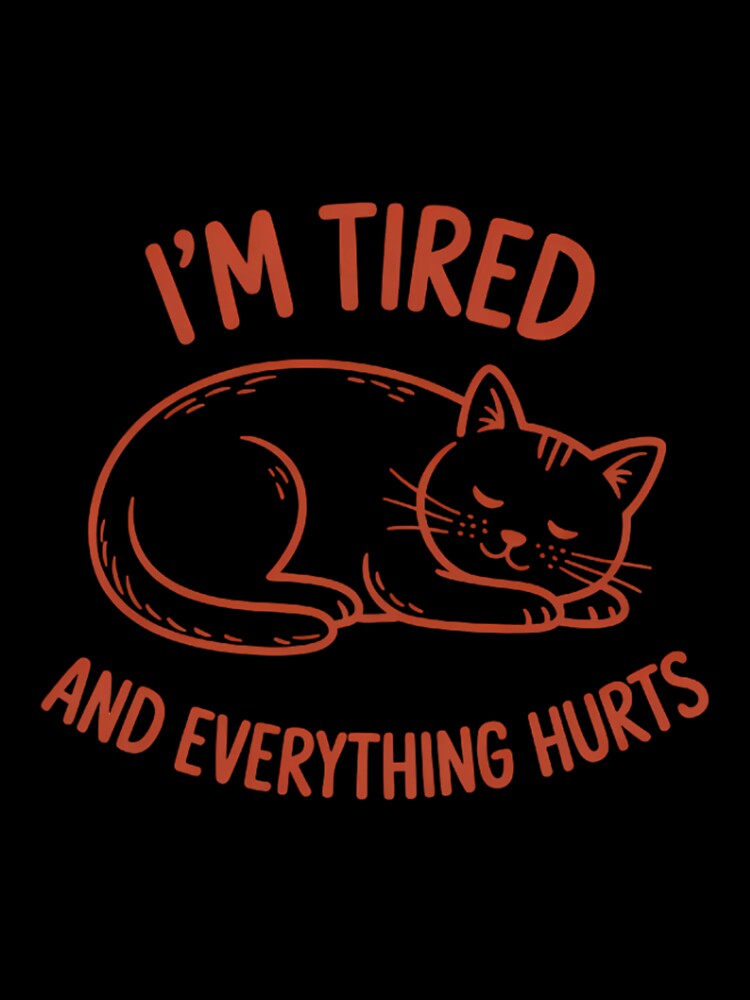 I’m Tired And Everything Hurts Cute Cat Lazy Kitty Sleepy Cat Pet Person by sailorjessiArt