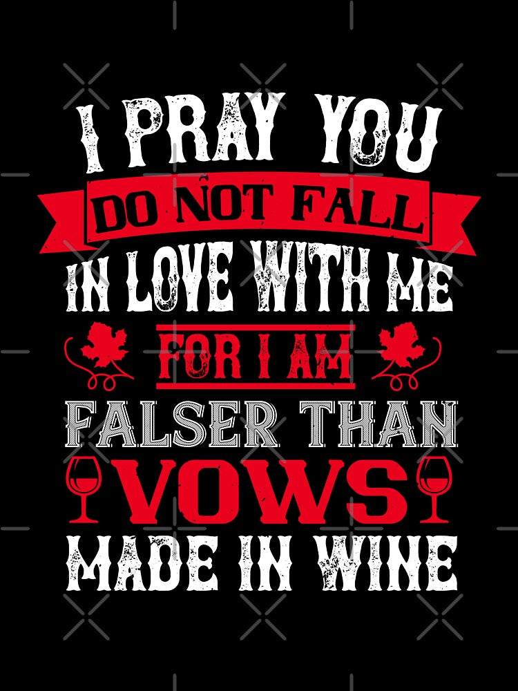 I Pray You Do Not Fall In Love With Me by GoodVibeDesign