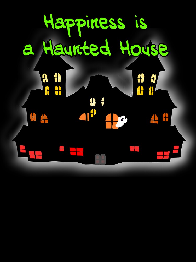 Happiness is a Haunted House by HalloweenThings