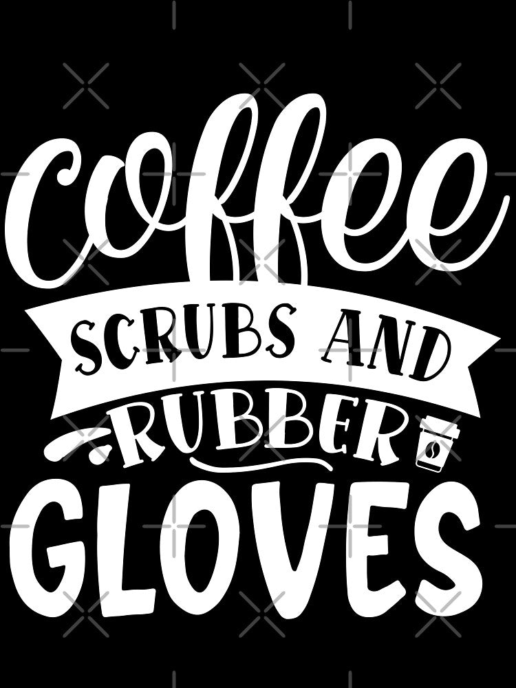 coffee scrubs and rubber gloves by AllboutTeesigns