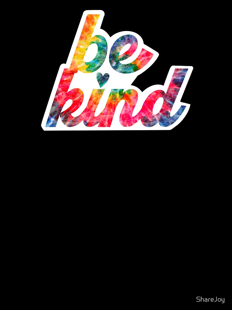 Be Kind Tie Dye by ShareJoy