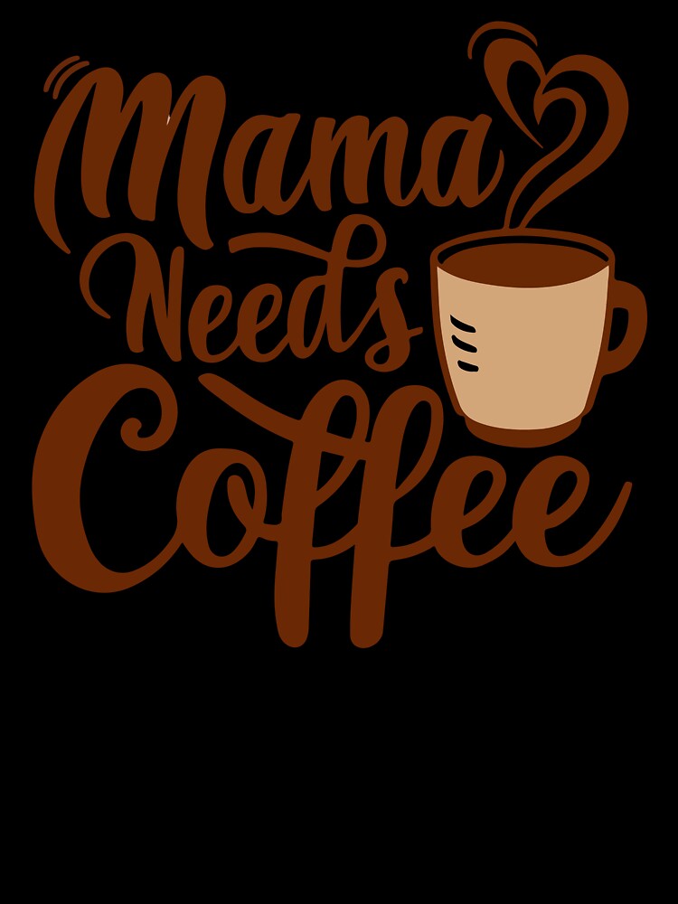 Mama Needs Coffee, Coffee For Mama by OskarArts