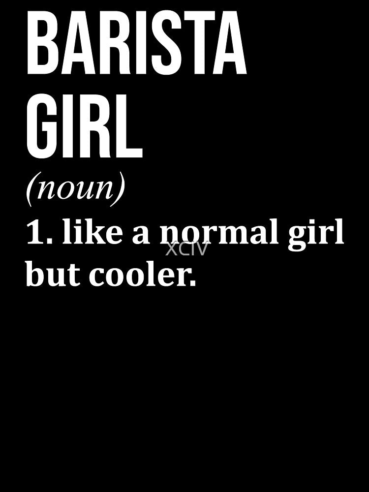 Barista Girl Definition Barista for Women by XCIV