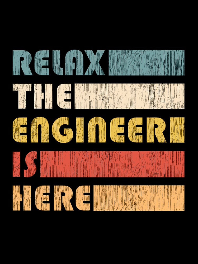 RELAX THE ENGINEER ENGINEERS by sobriowslen