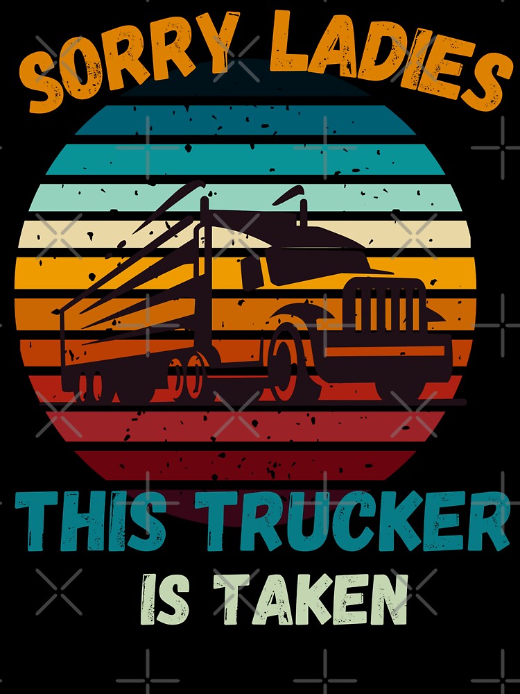 Sorry Ladies This Trucker is Taken, Funny Trucker, Taken 2023, Trucker, Trucker Lover, Trucker Man, I love truckers, Retro Sunset by CreativeBuys