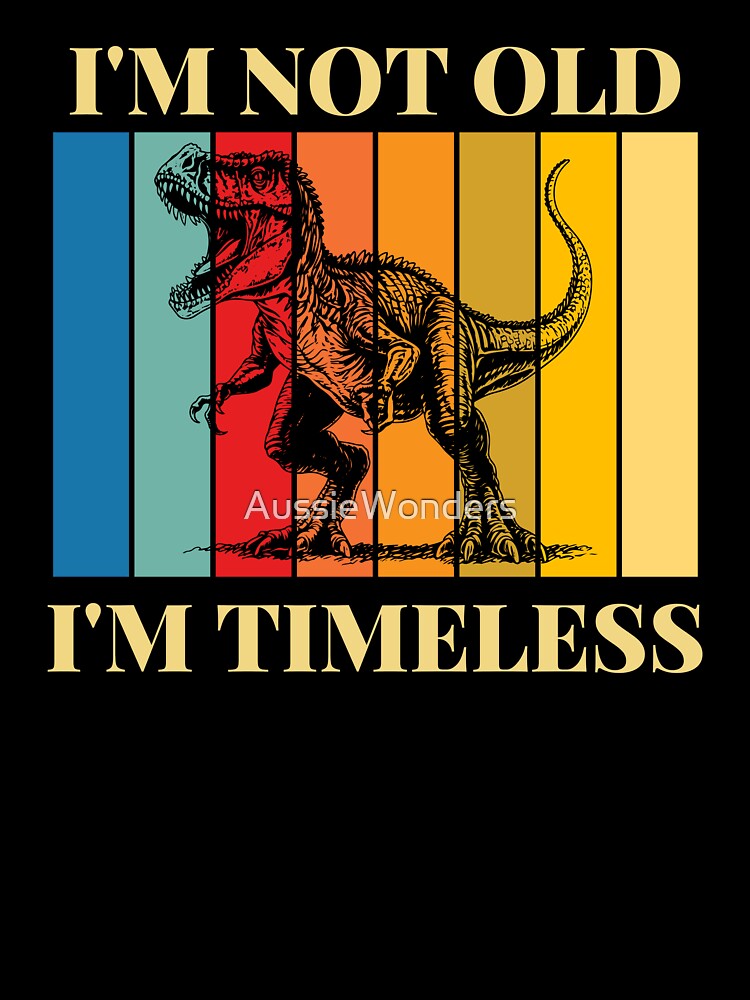 I'm Not Old I'm Timeless | Giganotosaurus by AussieWonders