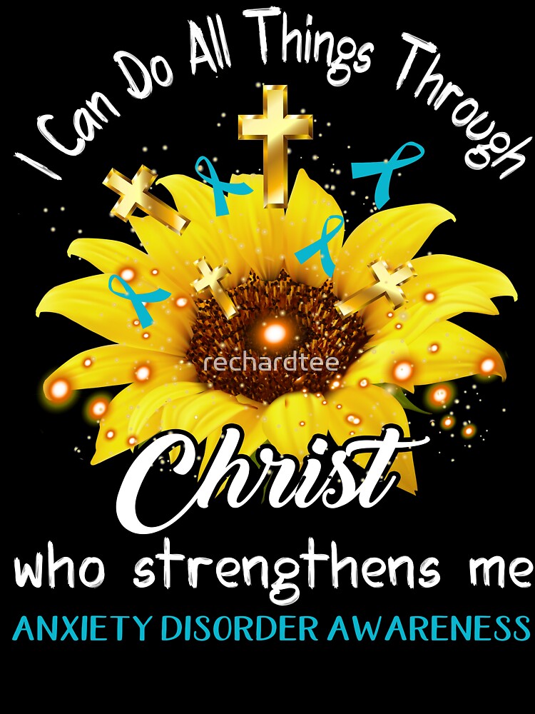 I Can Do All Things Through Christ Who Strengthens Me Anxiety Disorder Awareness by rechardtee