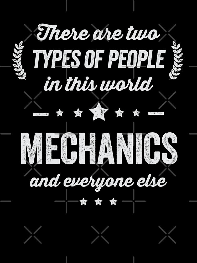 Funny Two Types of People Mechanics and Everyone Else by Uppercase Tees
