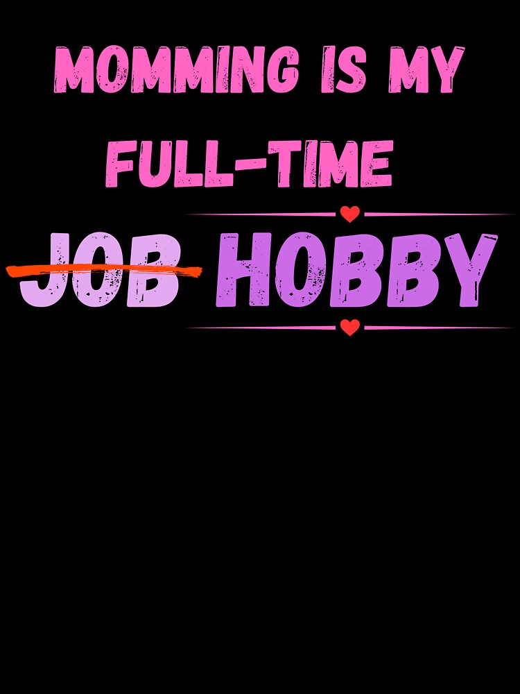 Momming is my full time Hobby Funny t-shirt for mom by Konvero