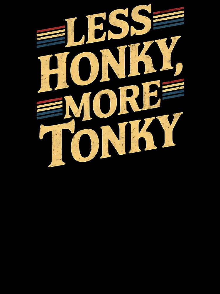Less Honky, More Tonky Trucker Birthday by DomTeesHaven