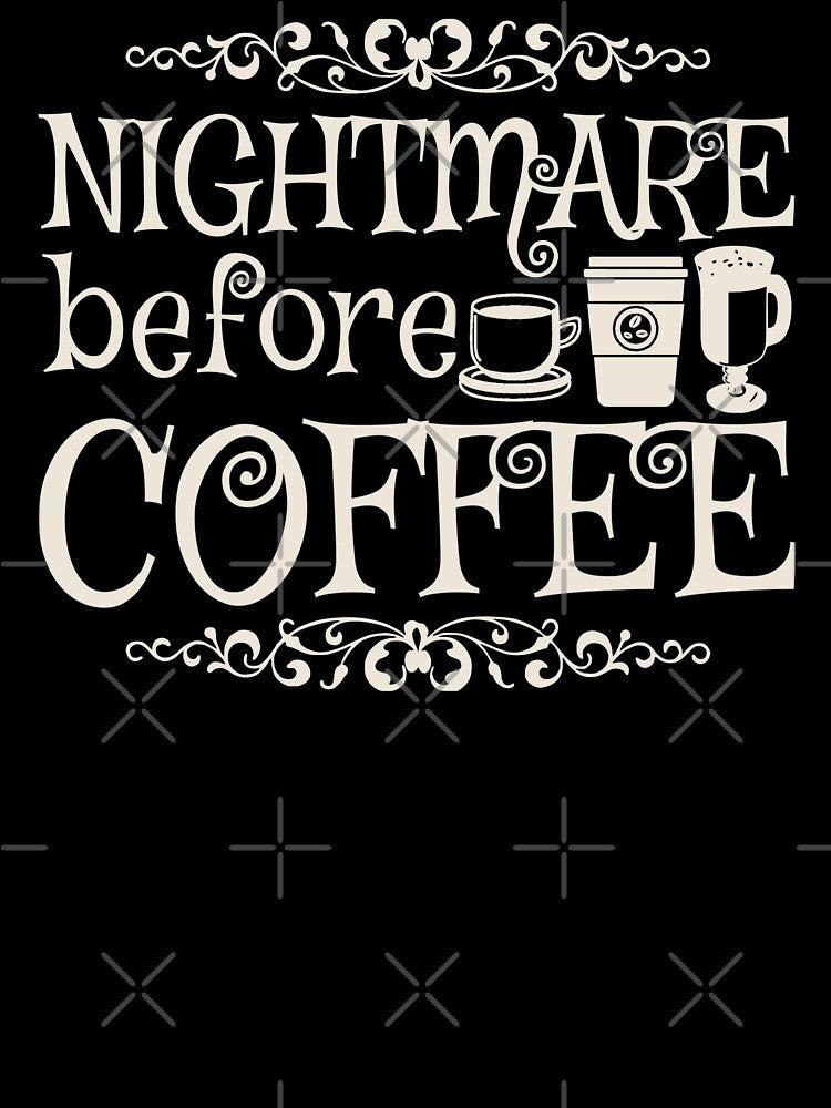 Nightmare Before Coffee, Black Background by TrulyEpoque