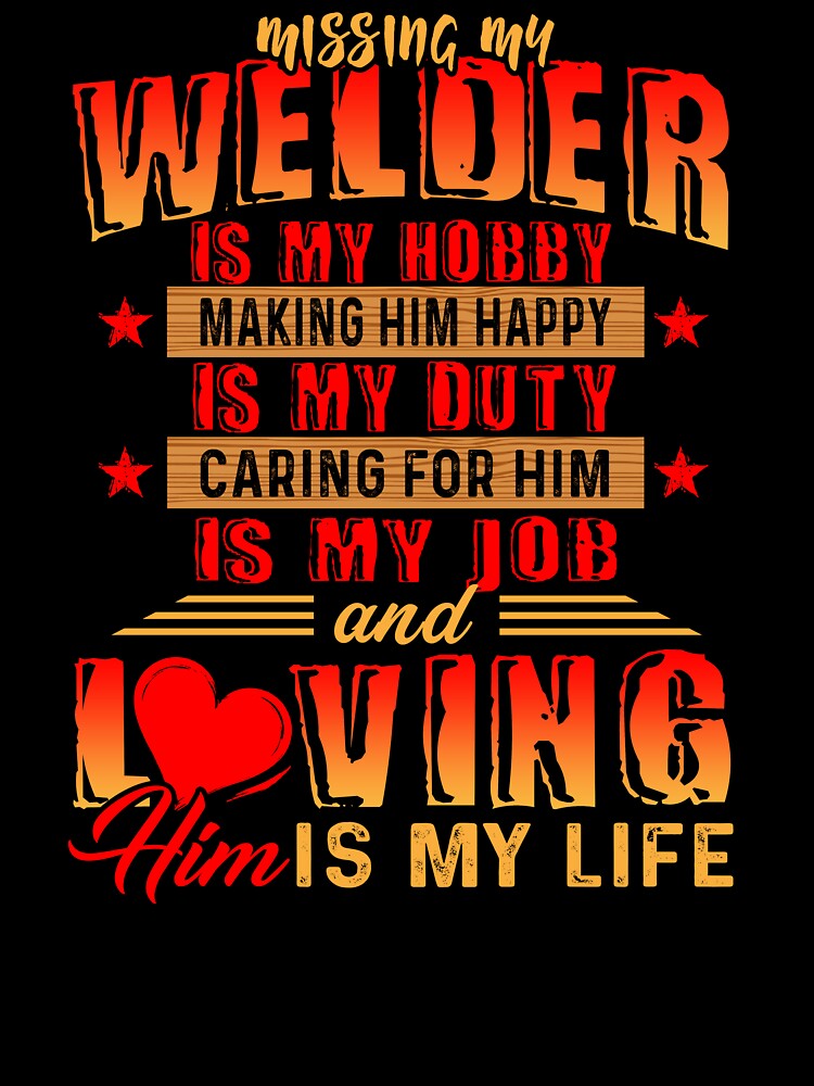 Loving My Welder Is My Life by UnknownArtistt