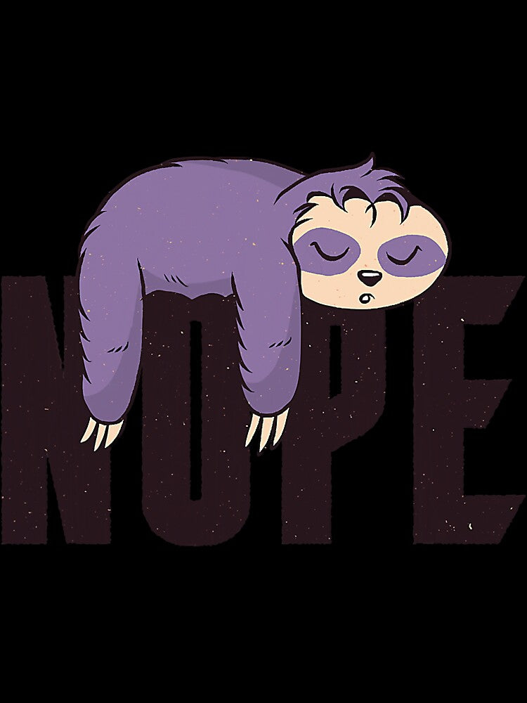 Nope Funny Lazy Chilling Relaxing Sloth by NeverLoseSF
