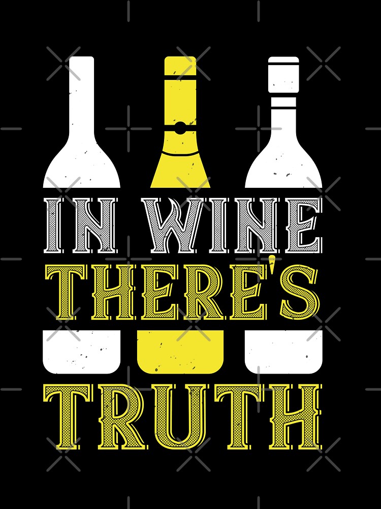 In Wine There Is Truth by GoodVibeDesign