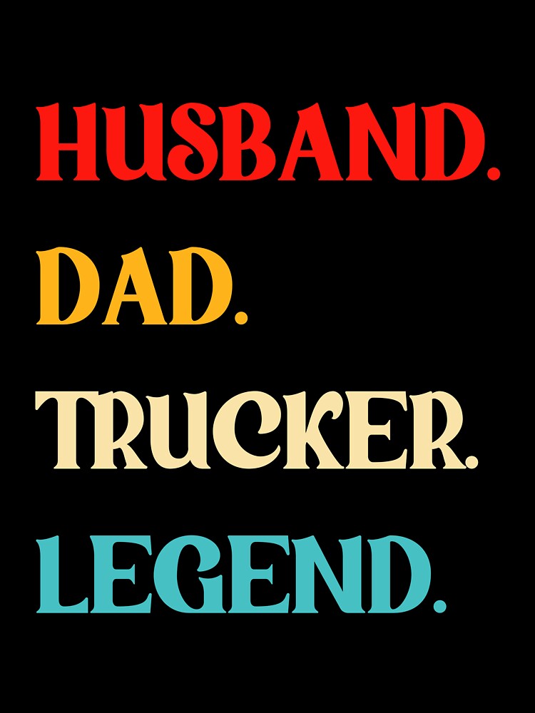 Husband dad trucker legend by Earthexstore