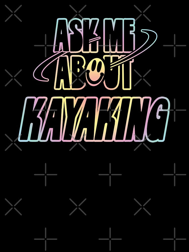 Ask Me About Kayaking by orlumbuspirate