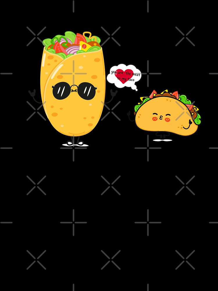 taco lover, you are the meat to my taco by Add2crt