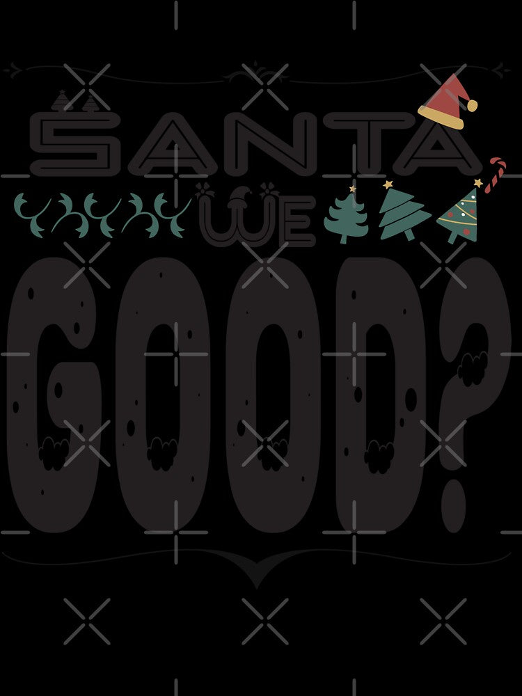 Santa We Good,Shirt, Santa Shirt, Funny Christmas Shirt, Ugly Christmas Sweater, Christmas Pajamas, Naughty or Nice, Dear Santa I tried,Christmas Stickers & Magnets by Aminepop