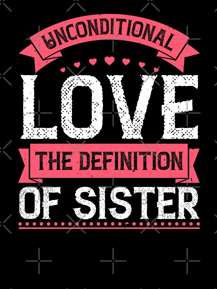 Unconditional love the definition of a sister by Mansn