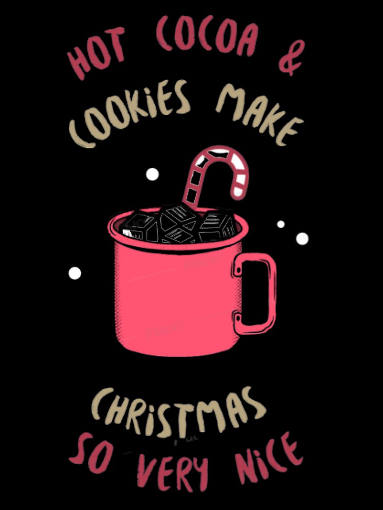 Hot Cocoa & Cookies Make Christmas by Teeeventshop