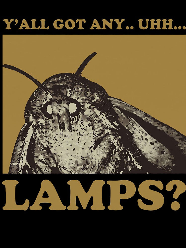 Y’all Got Any Uhh Lamps Moth by notajojosfan