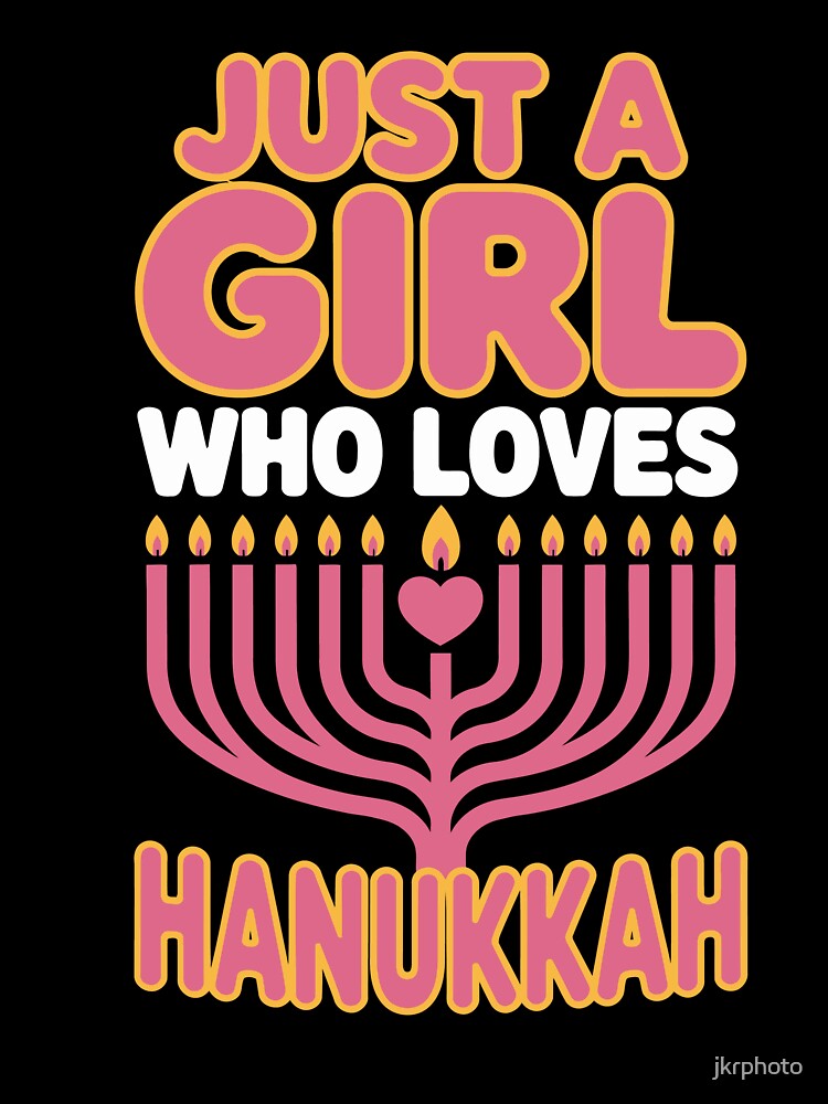 Just a Girl Who Loves Hanukkah by jkrphoto