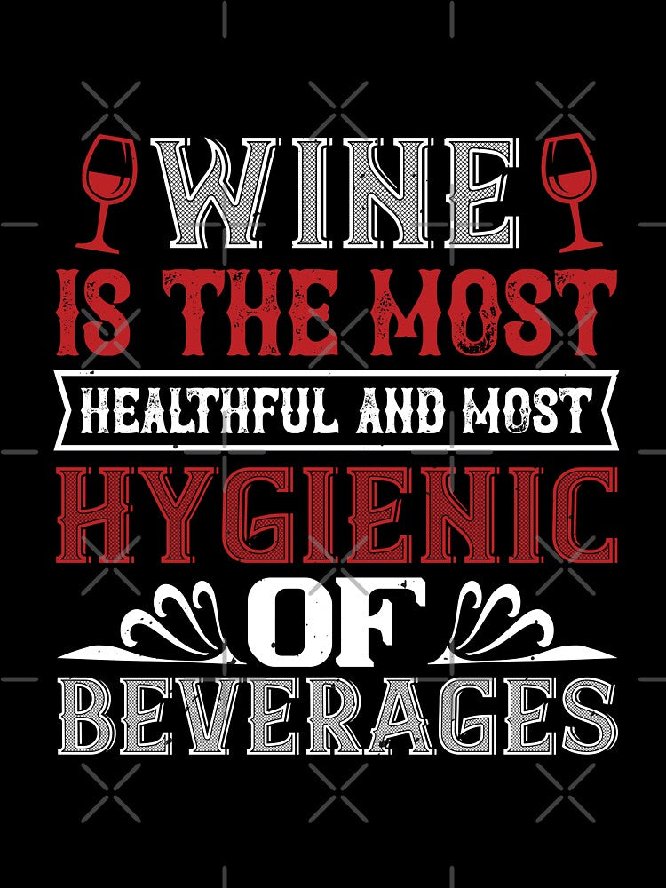 Wine Is The Most Healthful And Most Hygienic Of Beverages by GoodVibeDesign