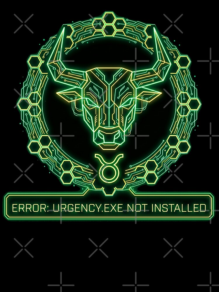 Taurus Cyberpunk Zodiac Error Urgency Not Installed Funny Astrology Design by StillWildink