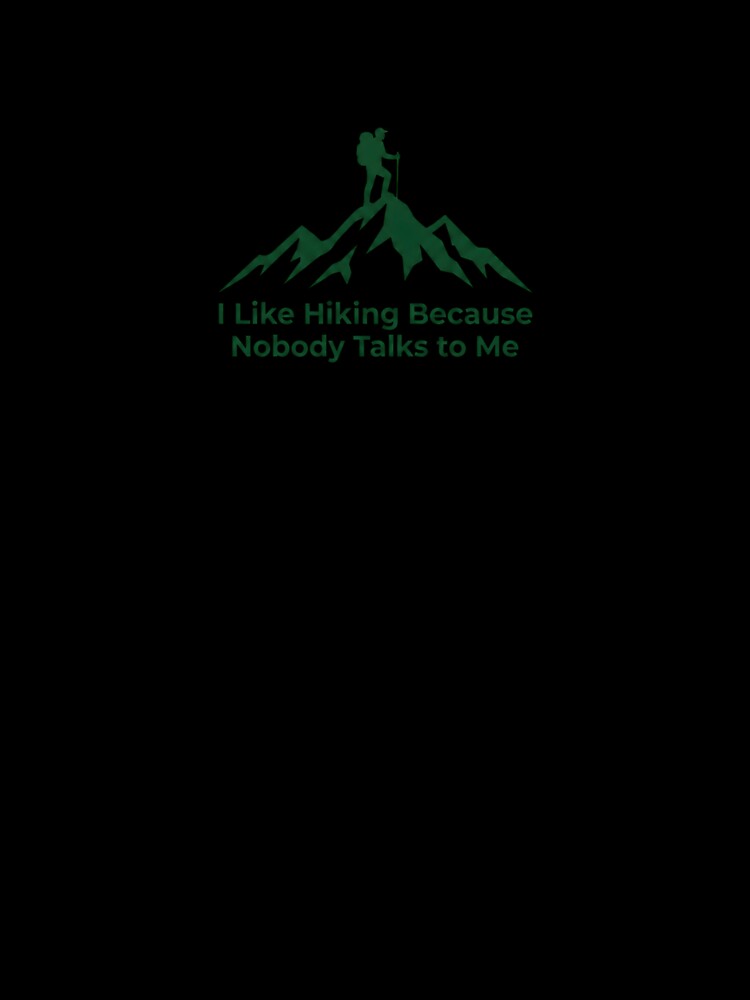 I Like Hiking Because Nobody Talks To Me by Kvarny