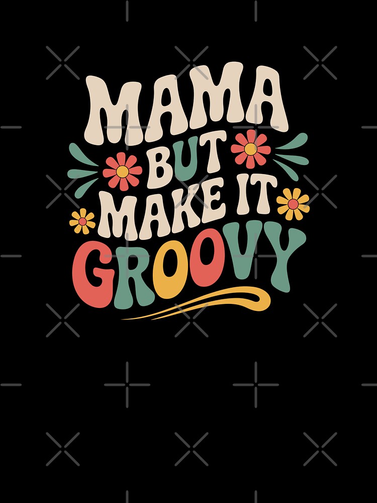 Mama But Make It Groovy by theartfulaspie