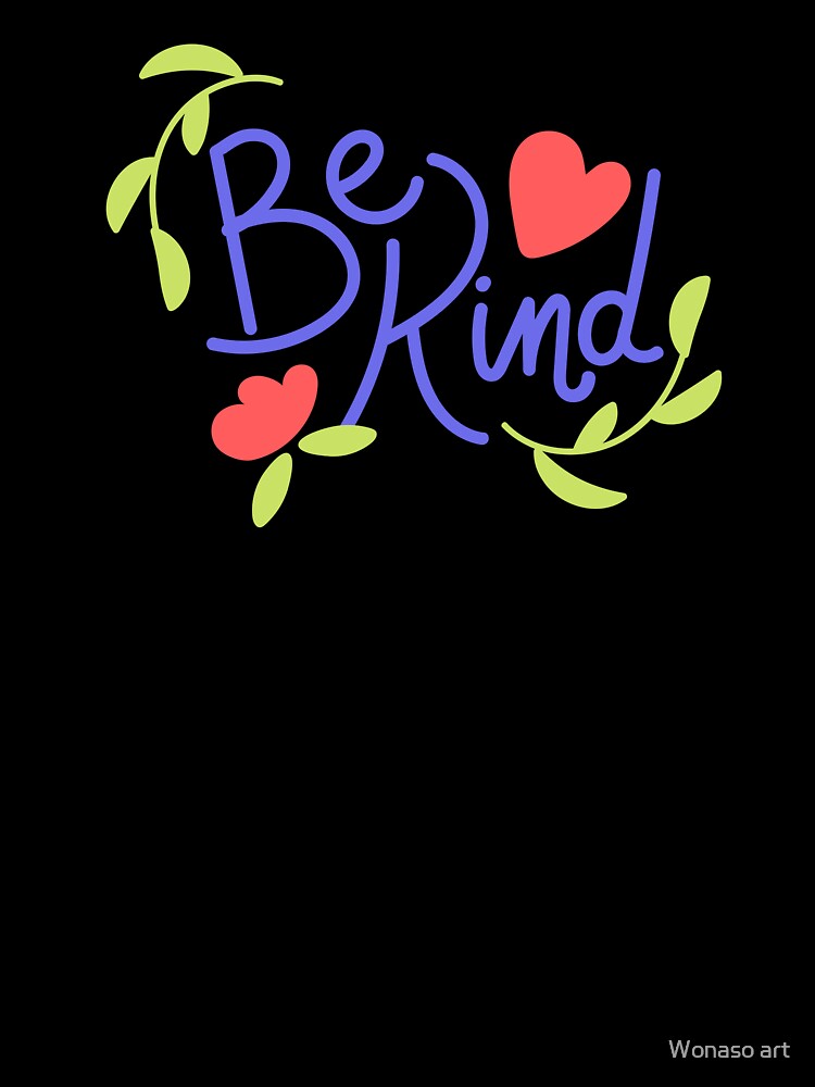 Be Kind Shirt, Be Kind T-Shirt, Inspirational Shirt, Be Kind, Kind T-Shirt, Be Kind Tee, Positive Quote by Wonaso art