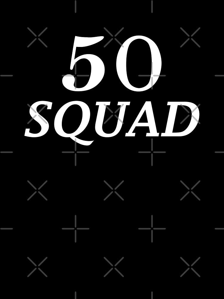 50th Birthday Squad, Fifty Squad, 50th Anniversary by B3N-arts