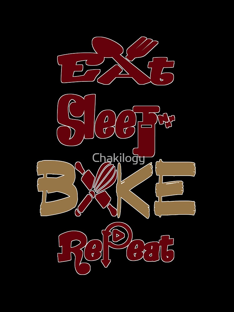 Eat sleep bake repeat, V3. by Chakilogy