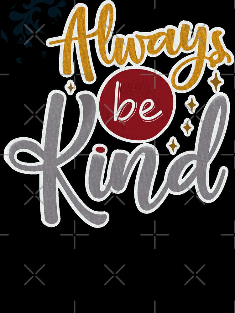 Always be Kind by AW2 Designs
