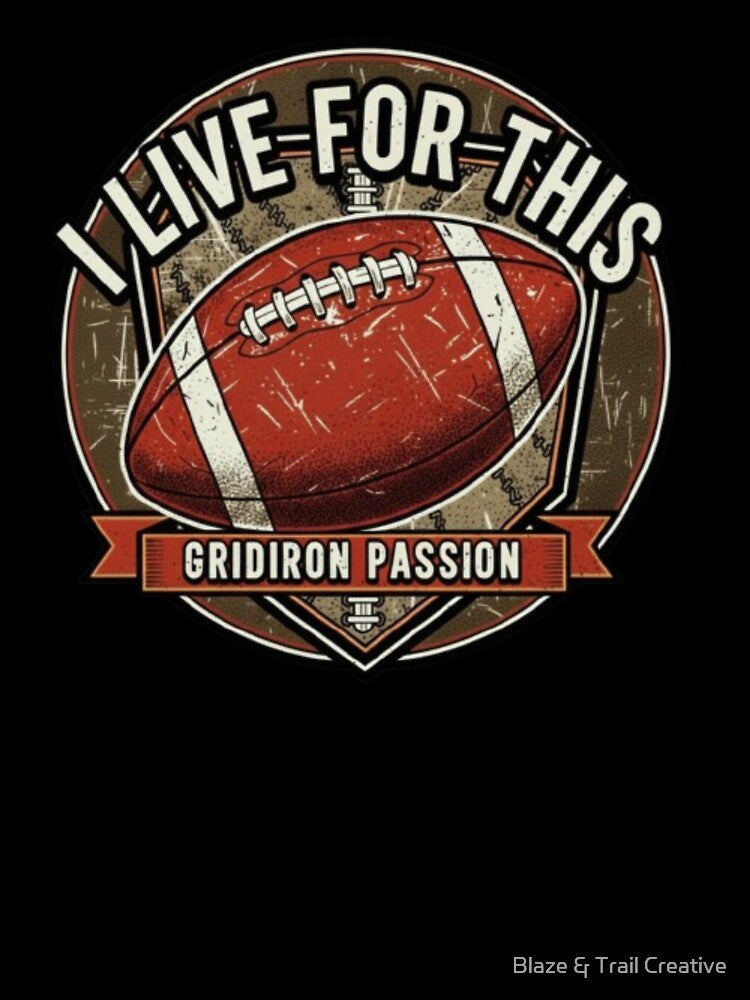I Live For This – Football Edition by Blaze & Trail Creative