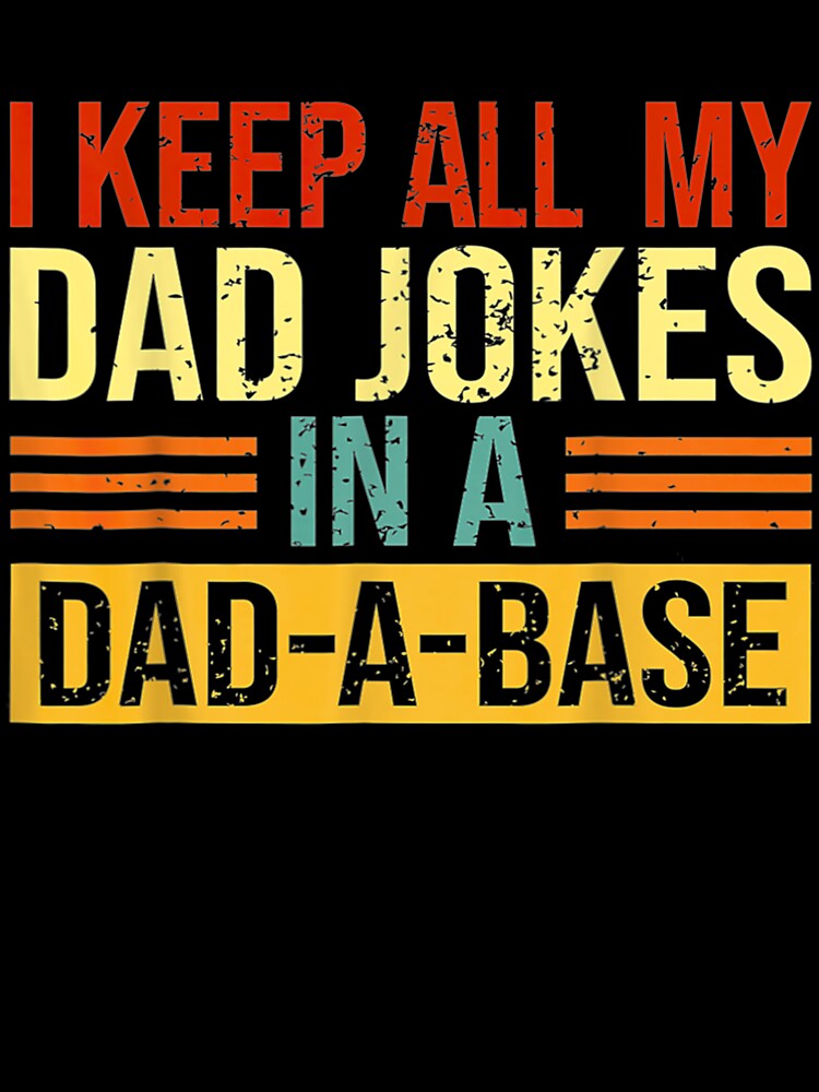 I Keep All My Dad Jokes In A Dad A Base Father Day Programer by anniet33