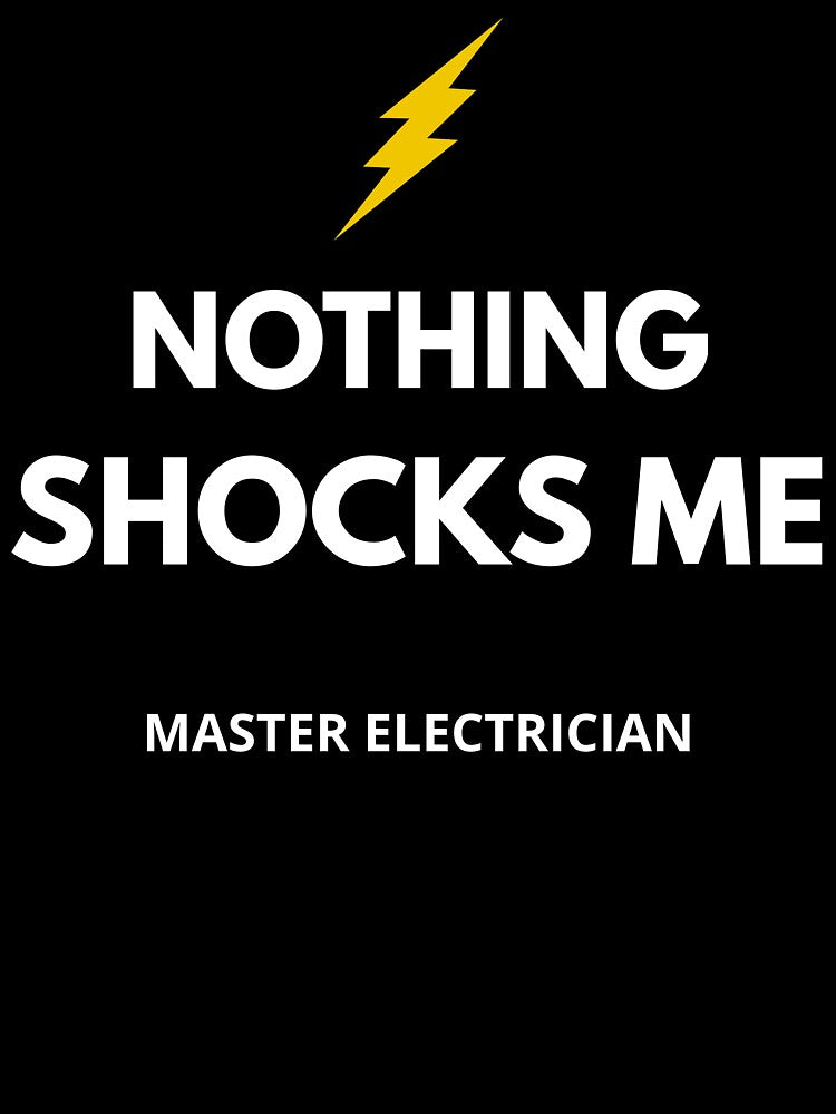 Funny Electrician Shirt – Master Electrician Nothing Shocks Me – Electrician Gift by JobLifeTees