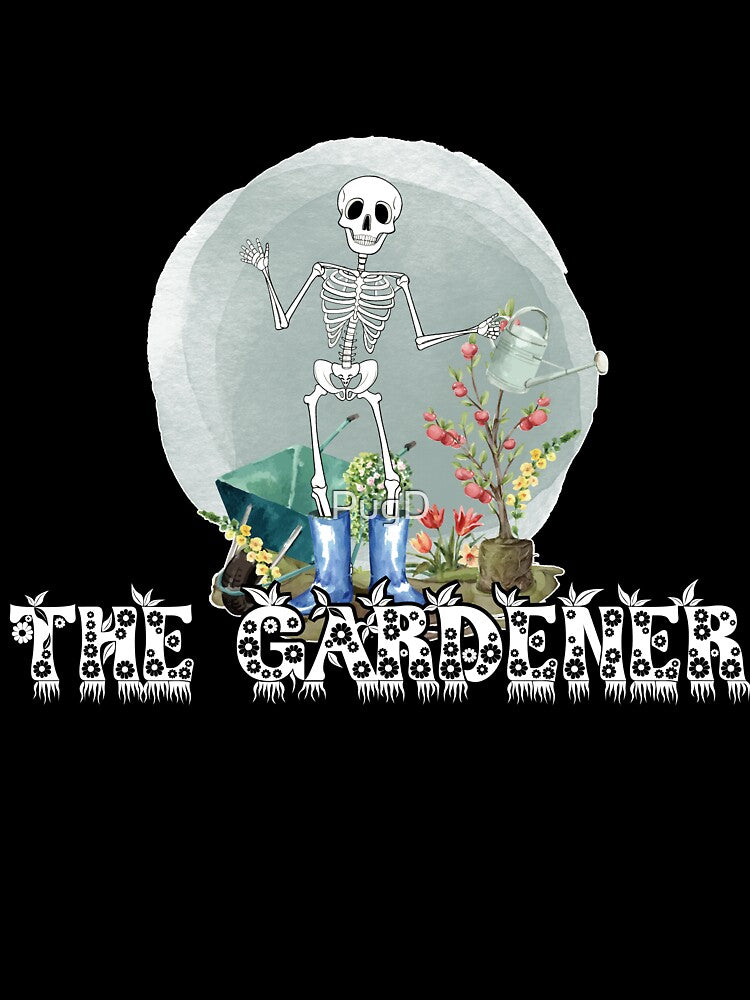 Funny Gardening Skeleton The Gardener by PugD