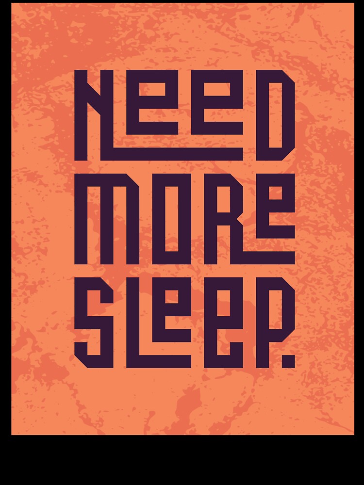 Need more sleep typography by NexeDesigns