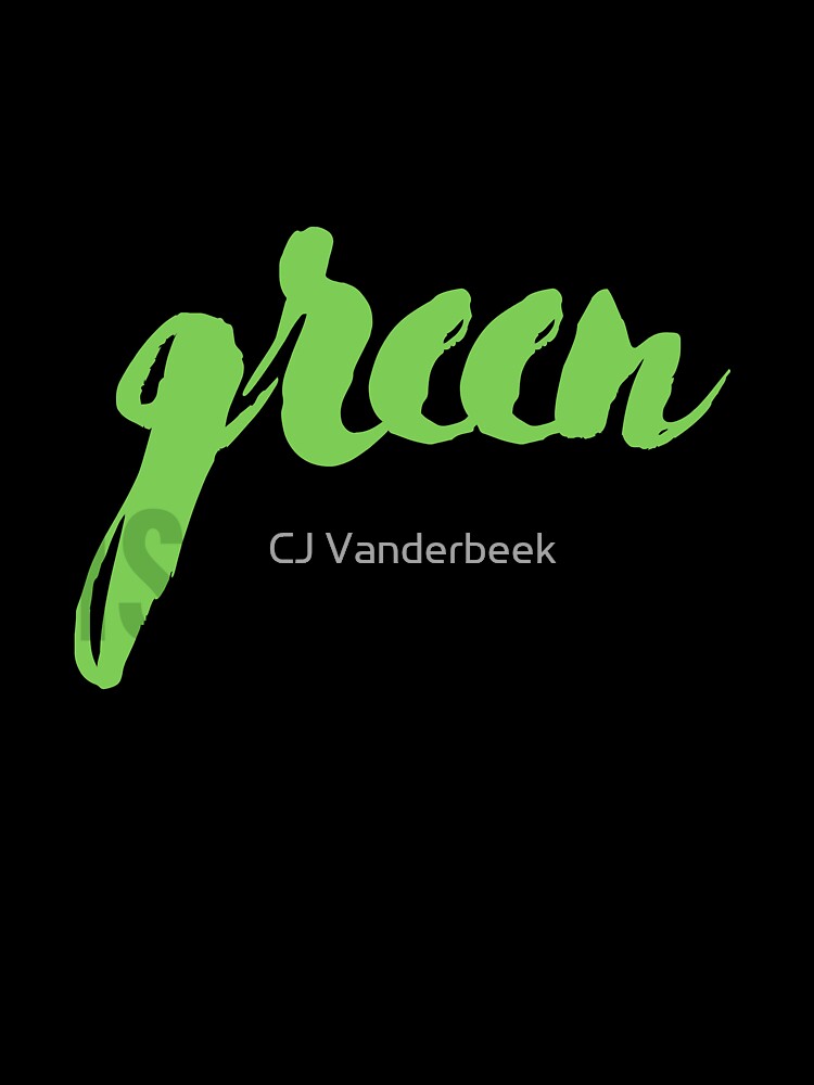 Green Is The New Black. by CJ Vanderbeek