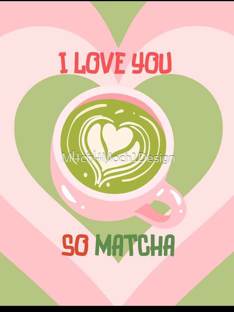 I love you so matcha by M4ch4Moch1Design