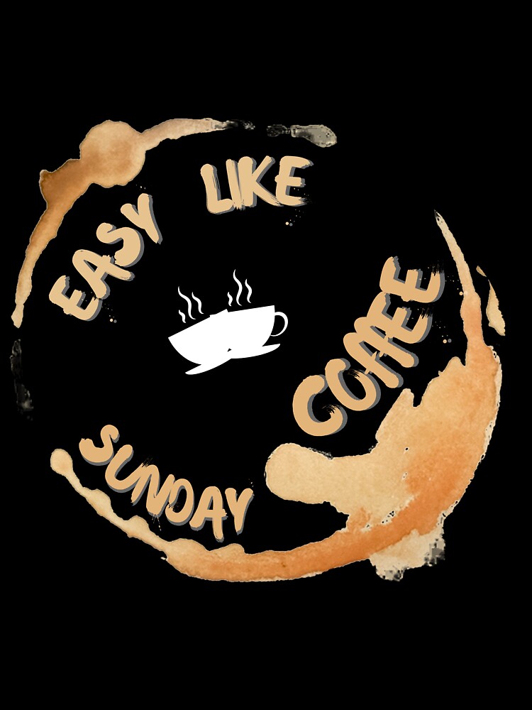 Copy of Easy like sunday coffee by NikkosDesigns