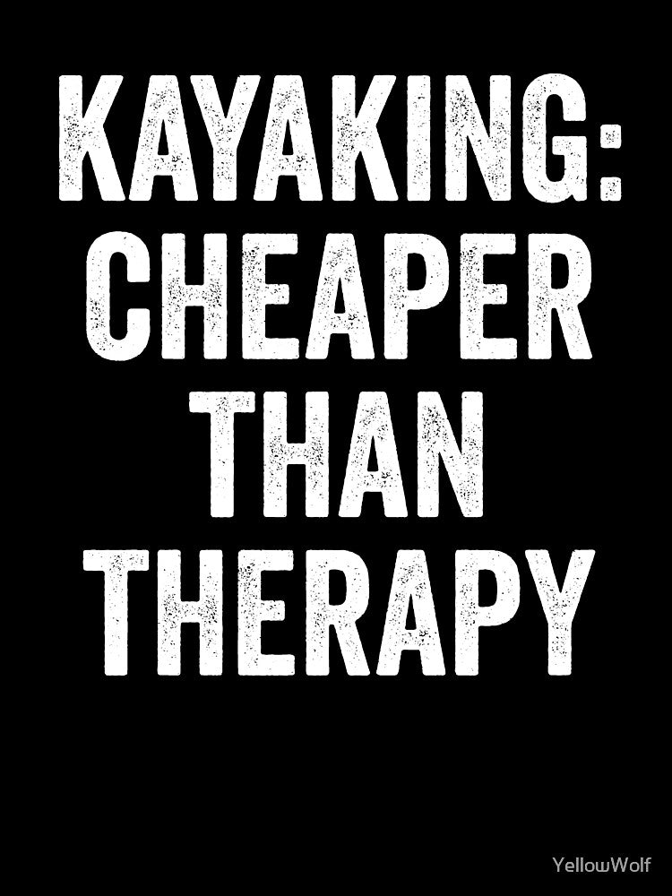 Kayaking Cheaper Than Therapy | Kayak | Funny Kayak | Kayak Lover | Kayak Gift | Canoeing | Kayaker by YellowWolf