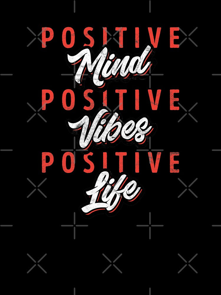 Positive Mind, Positive Vibe, Positive Life by csoDesign