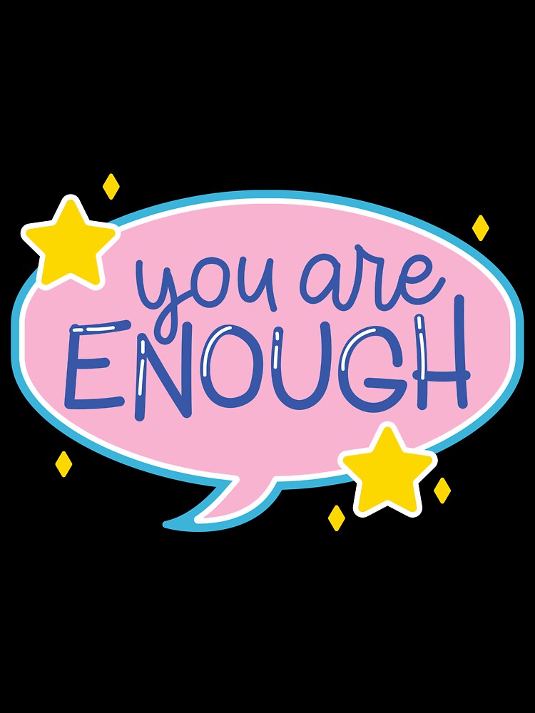 YOU ARE ENOUGH QUOTE by CreatorWorld29