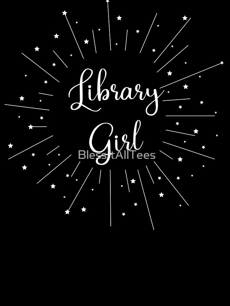 Library Girl Librarian Gift by BlessItAllTees