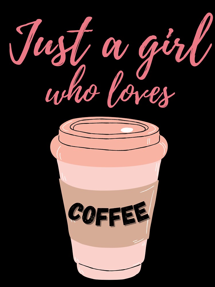 Just a Girl Who Loves Coffee - Coffee lovers design by TheArtistOf2022