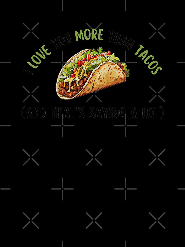 I Love You More Than Tacos by DixieGirlStudio
