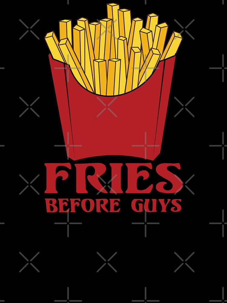 Fries Before Guys by Kriti Rastogi