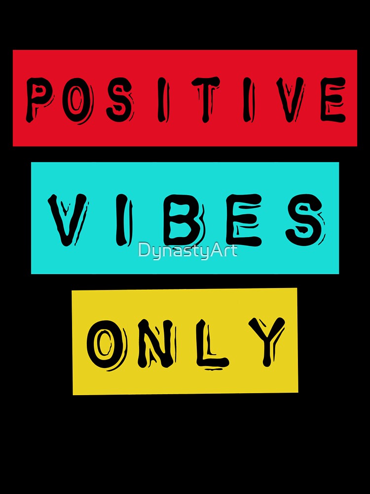 Positive vibes only by DynastyArt